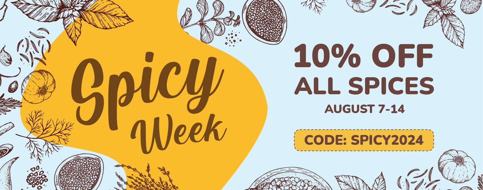 Spicy week Dates of the promo: Aug 7 - Aug 14 [web] SPICY WEEK! Promo code: SPICY2024 10% OFF ALL SPICES