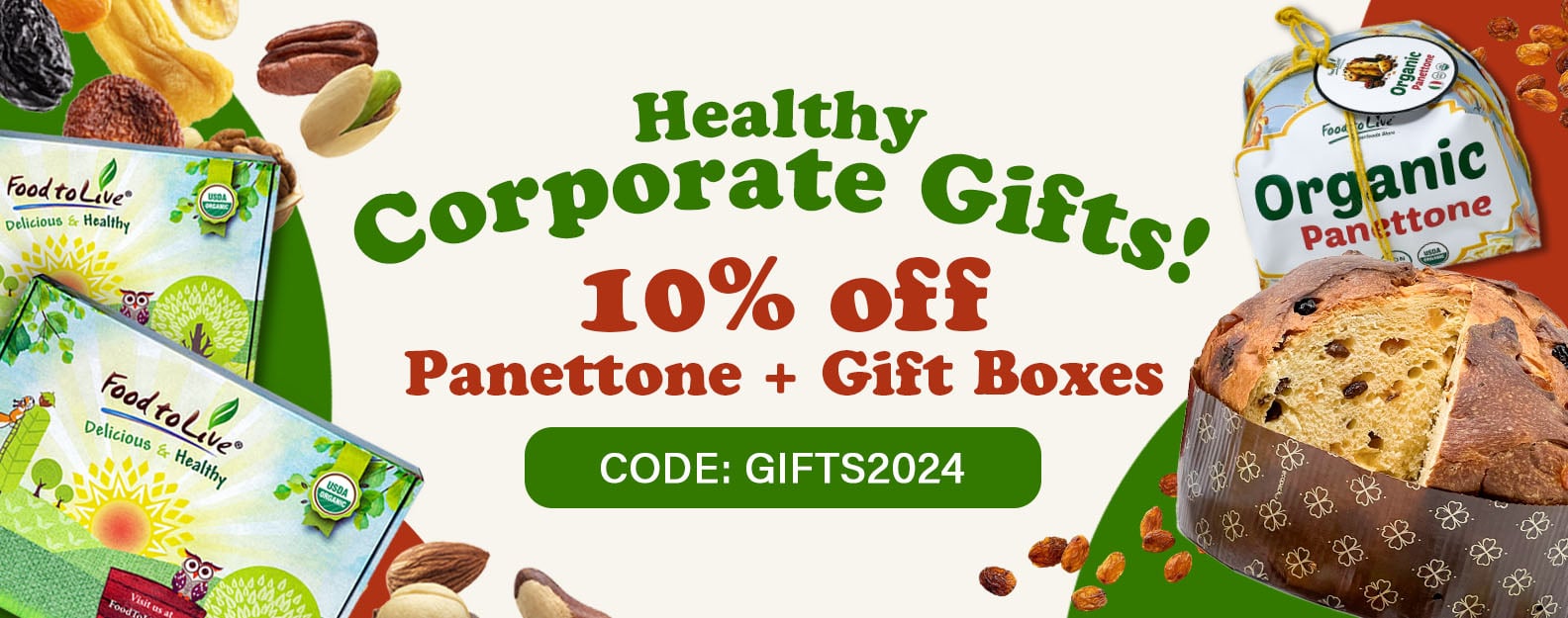 Corporate Gifts, 2024 Dates of the promo: December 16 - 22 [web] Healthy Corporate Gifts! Promo code: GIFTS2024 10% OFF Organic Italian Panettone + all Gift Boxes